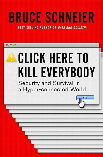Cover: 9780393608885 | Click Here to Kill Everybody | Bruce Schneier | Buch | Englisch | 2018