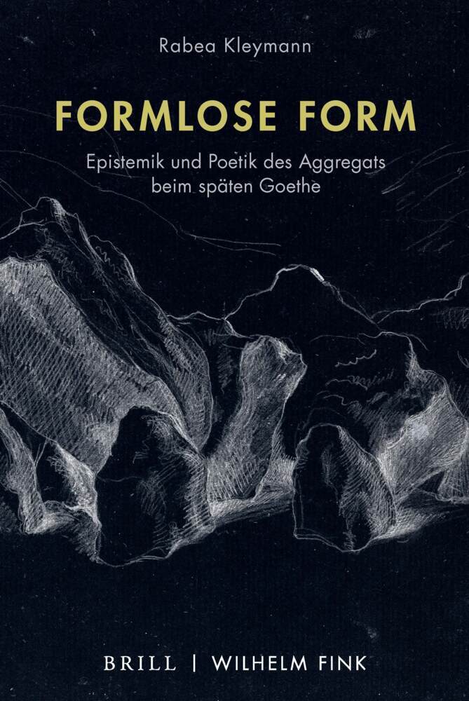 Cover: 9783770566433 | Formlose Form | Epistemik und Poetik des Aggregats beim späten Goethe