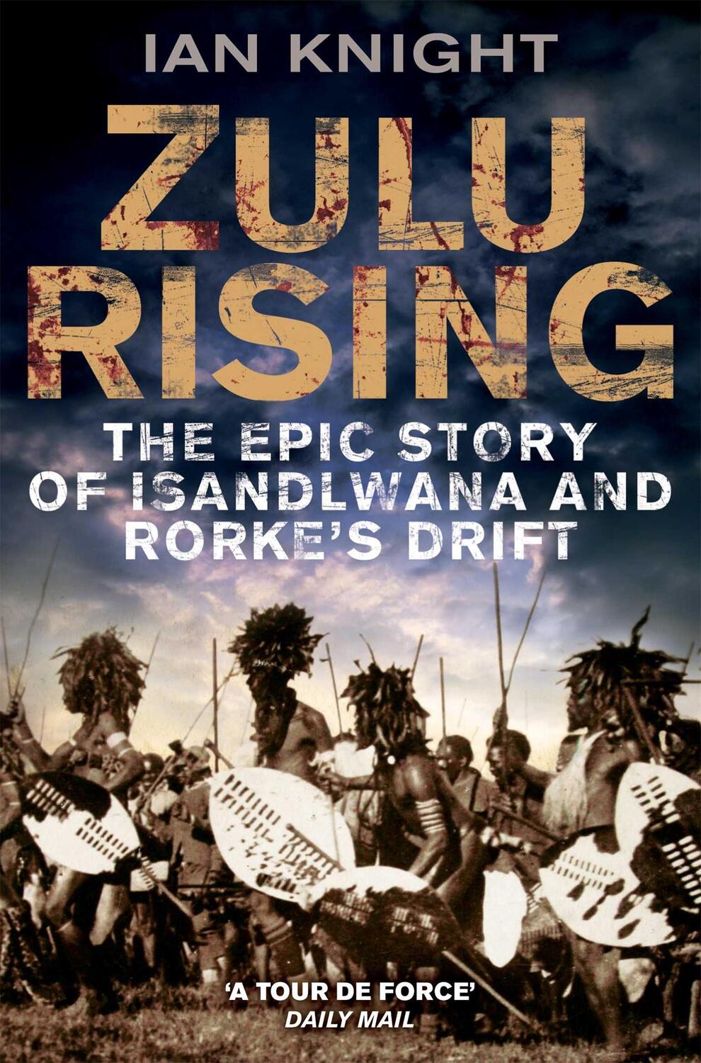 Cover: 9780330445931 | Zulu Rising | The Epic Story of iSandlwana and Rorke's Drift | Knight