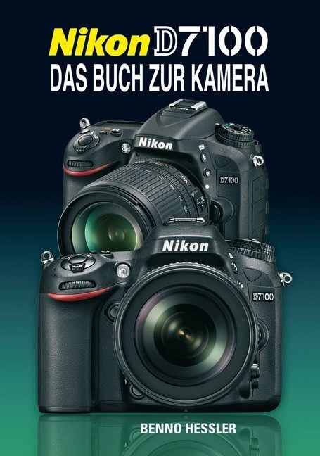 Cover: 9783941761391 | Nikon D7100 | Das Buch zur Kamera | Benno Hessler | Buch | 2013