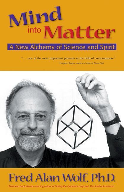 Cover: 9780966132762 | Mind Into Matter | A New Alchemy of Science and Spirit | Wolf | Buch