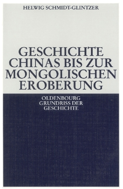 Cover: 9783486564020 | Geschichte Chinas bis zur mongolischen Eroberung | Schmidt-Glintzer