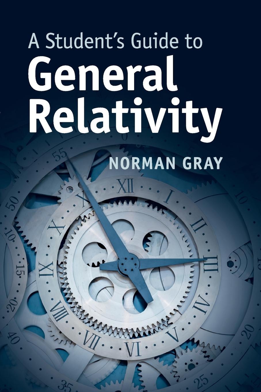 Cover: 9781316634790 | A Student's Guide to General Relativity | Norman Gray | Taschenbuch