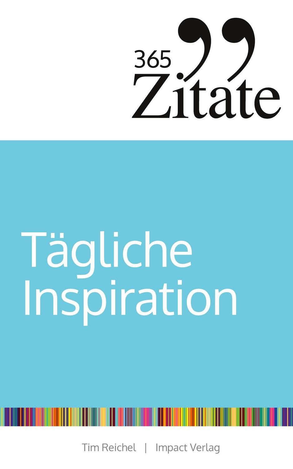 Cover: 9783946943402 | 365 Zitate für tägliche Inspiration | Tim Reichel | Taschenbuch | 2019