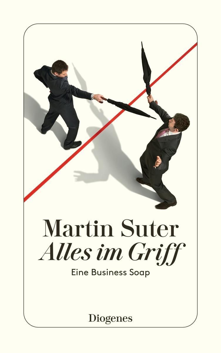 Cover: 9783257243420 | Alles im Griff | Eine Business Soap | Martin Suter | Taschenbuch