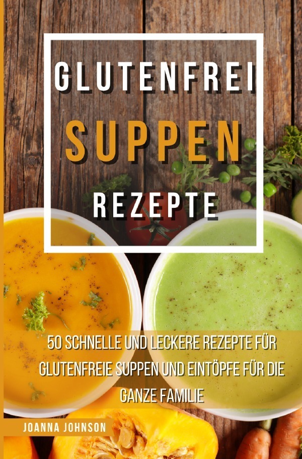 Cover: 9783756539802 | Glutenfrei Suppen Rezepte | Joanna Johnson | Taschenbuch | 128 S.