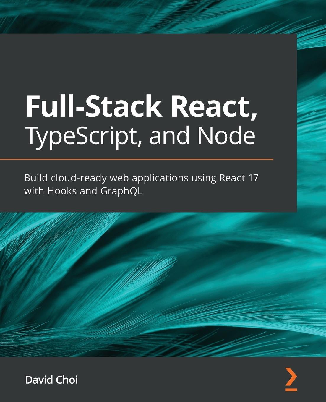 Cover: 9781839219931 | Full-Stack React, TypeScript, and Node | David Choi | Taschenbuch