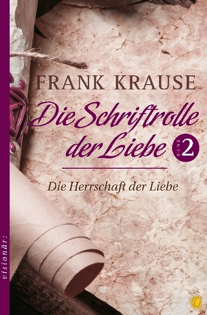 Cover: 9783955783181 | Die Schriftrolle der Liebe. Bd.2 | Die Herrschaft der Liebe | Krause