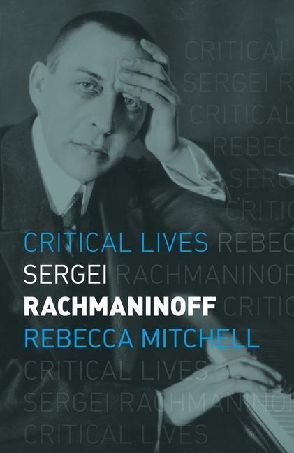 Cover: 9781789145762 | Sergei Rachmaninoff | Rebecca Mitchell | Taschenbuch | Critical Lives