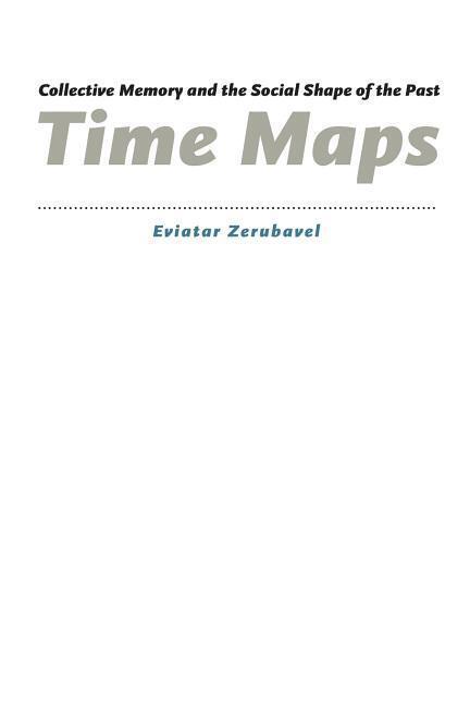 Cover: 9780226981536 | Time Maps | Collective Memory and the Social Shape of the Past | Buch