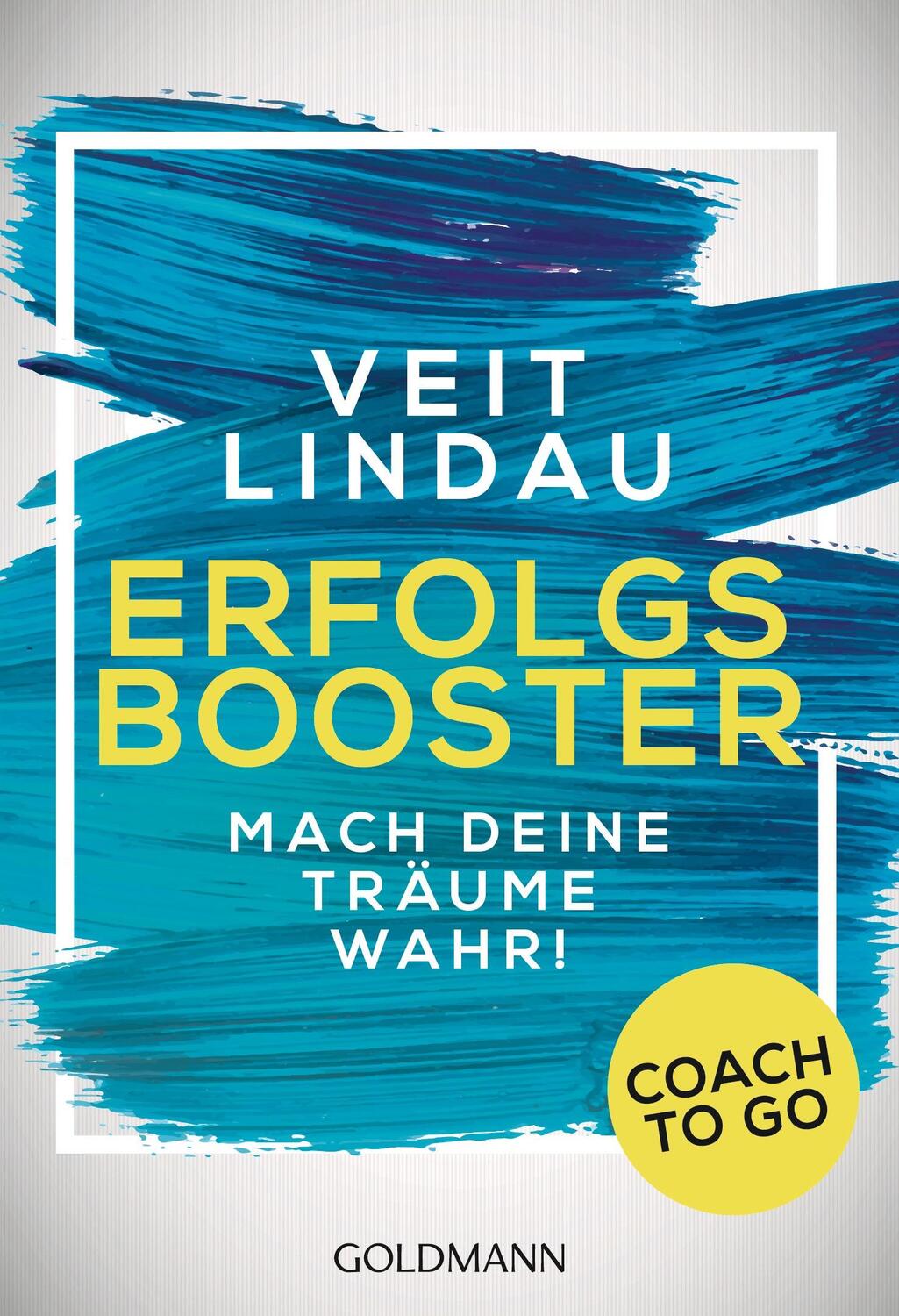 Cover: 9783442221738 | Coach to go Erfolgsbooster | Mach deine Träume wahr! | Veit Lindau