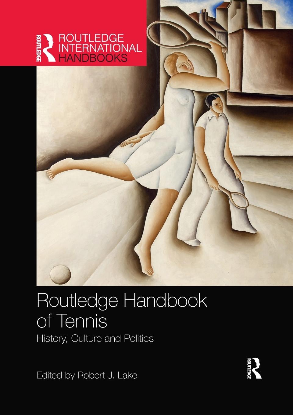 Cover: 9780367783907 | Routledge Handbook of Tennis | History, Culture and Politics | Lake