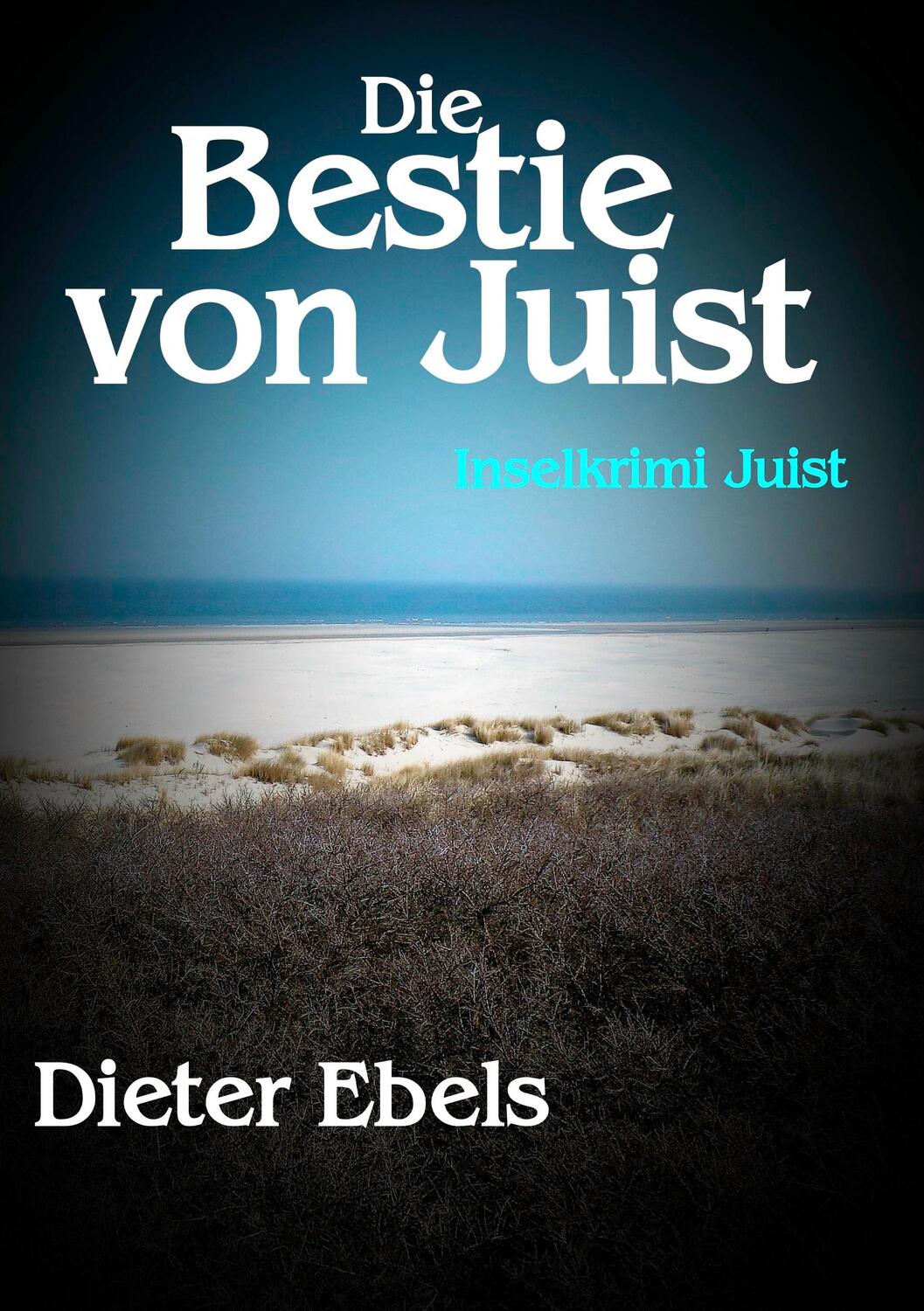 Cover: 9783751934657 | Die Bestie von Juist | Inselkrimi Juist | Dieter Ebels | Taschenbuch