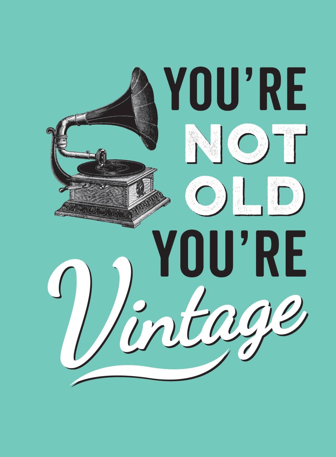 Cover: 9781786850126 | You're Not Old, You're Vintage | Summersdale Publishers | Buch | 2017