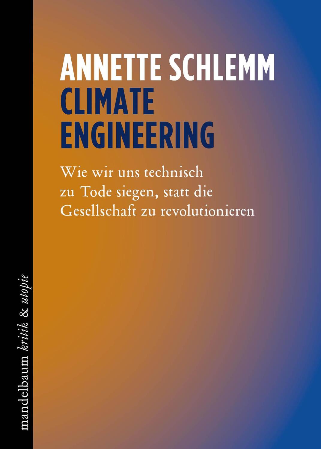 Cover: 9783991365075 | Climate Engineering | Annette Schlemm | Taschenbuch | kritik &amp; utopie