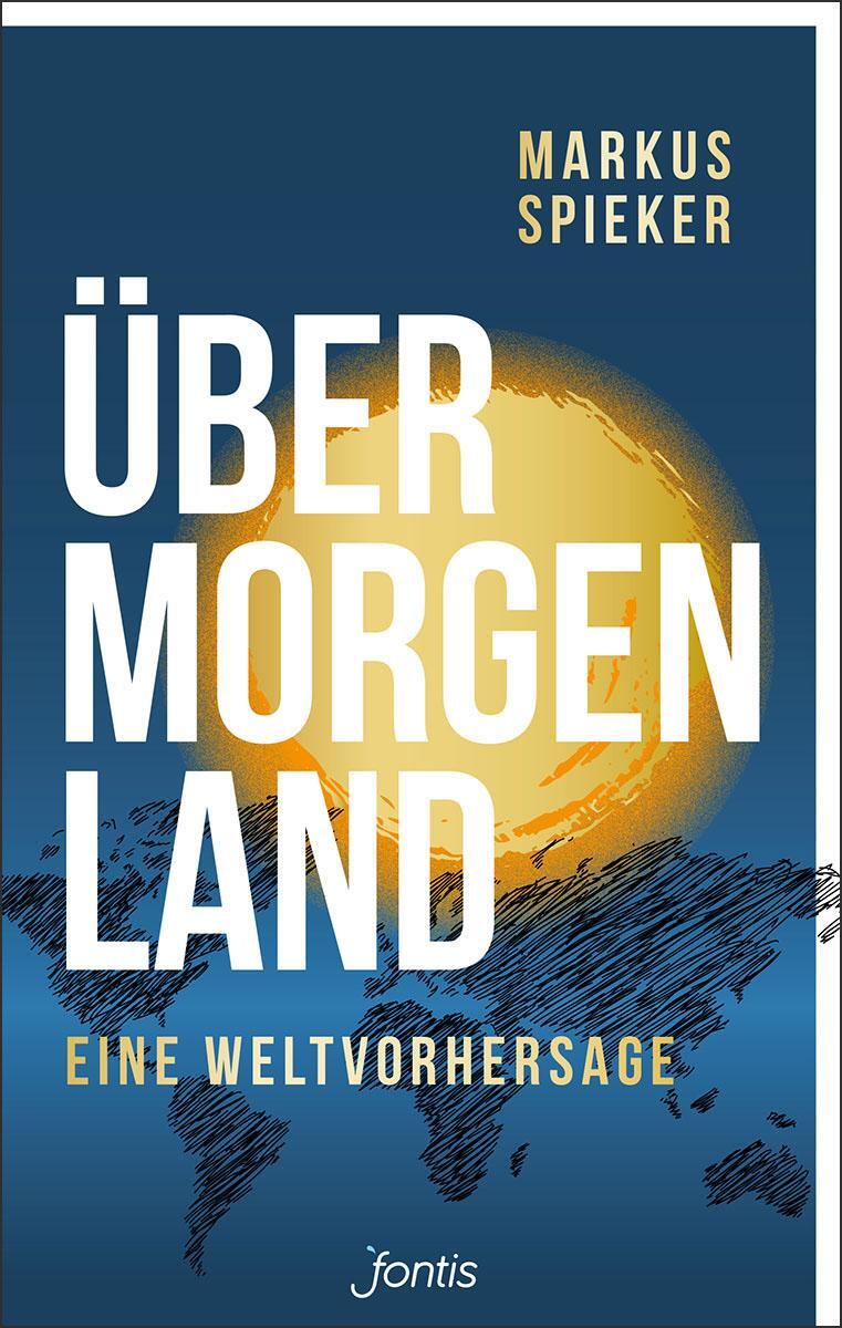 Cover: 9783038481645 | Übermorgenland | Eine Weltvorhersage | Markus Spieker | Taschenbuch