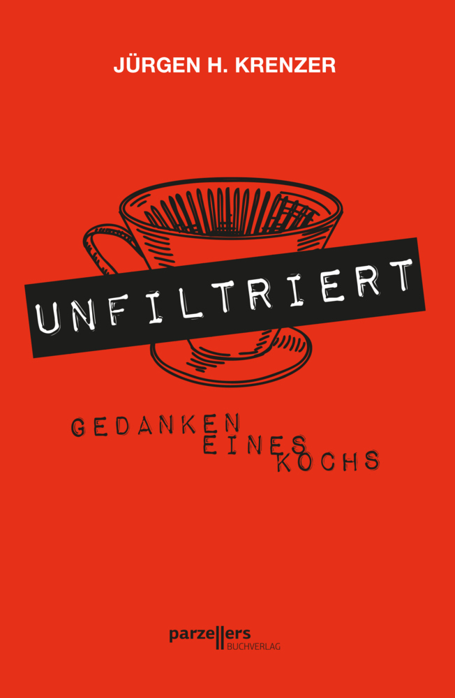 Cover: 9783790005615 | UNFILTRIERT - Gedanken eines Kochs | Jürgen H. Krenzer | Buch | 196 S.