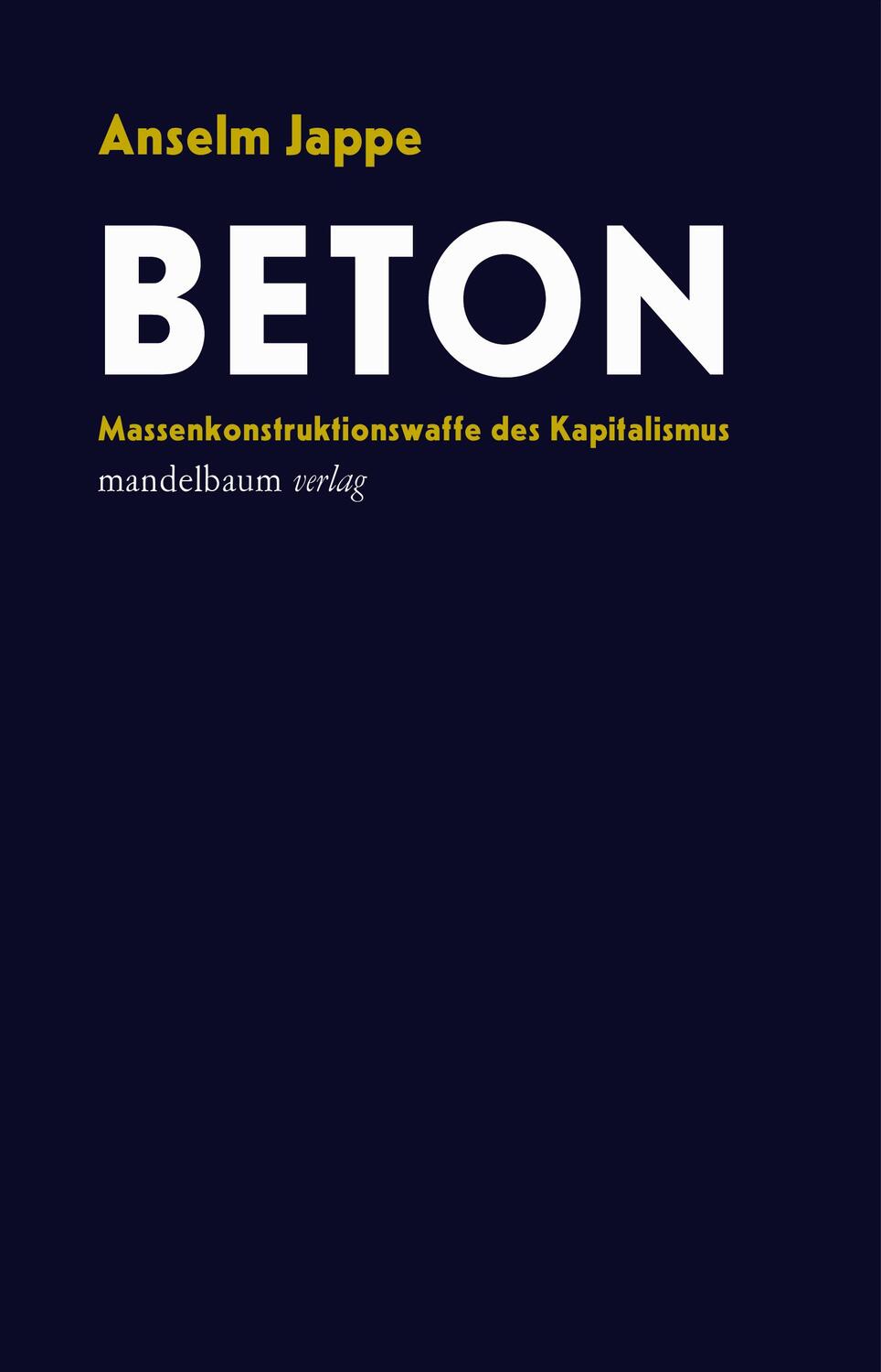 Cover: 9783991360032 | Beton | Massenkonstruktionswaffe des Kapitalismus | Anselm Jappe