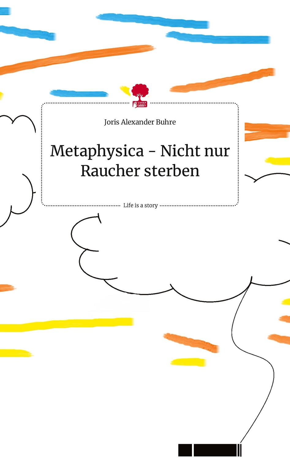 Cover: 9783710809873 | Metaphysica - Nicht nur Raucher sterben. Life is a Story - story.one
