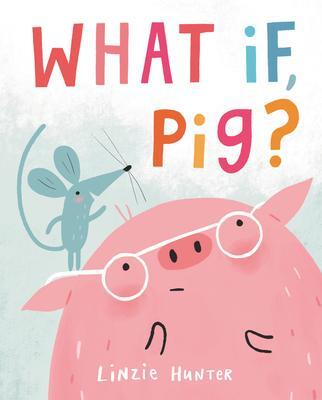 Cover: 9780062986092 | What If, Pig? | Linzie Hunter | Buch | Gebunden | Englisch | 2021
