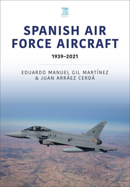 Cover: 9781802820348 | Spanish Air Force Aircraft: 1939-2021 | Eduardo Manuel (u. a.) | Buch