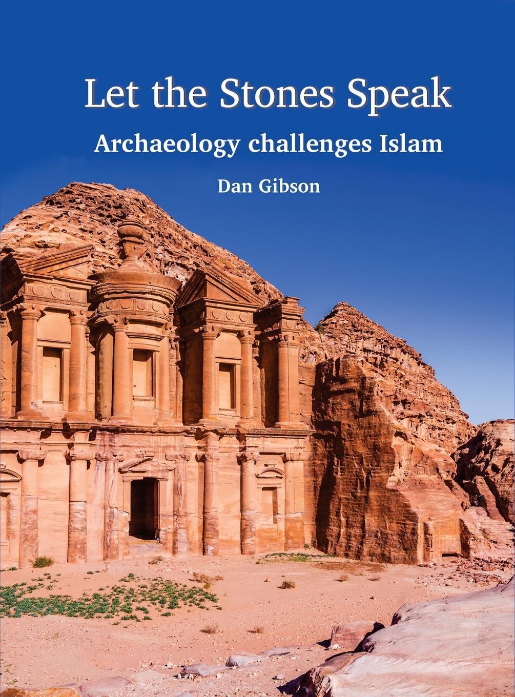 Cover: 9781927581230 | Let The Stones Speak | Archaeology challenges Islam | Gibson (u. a.)