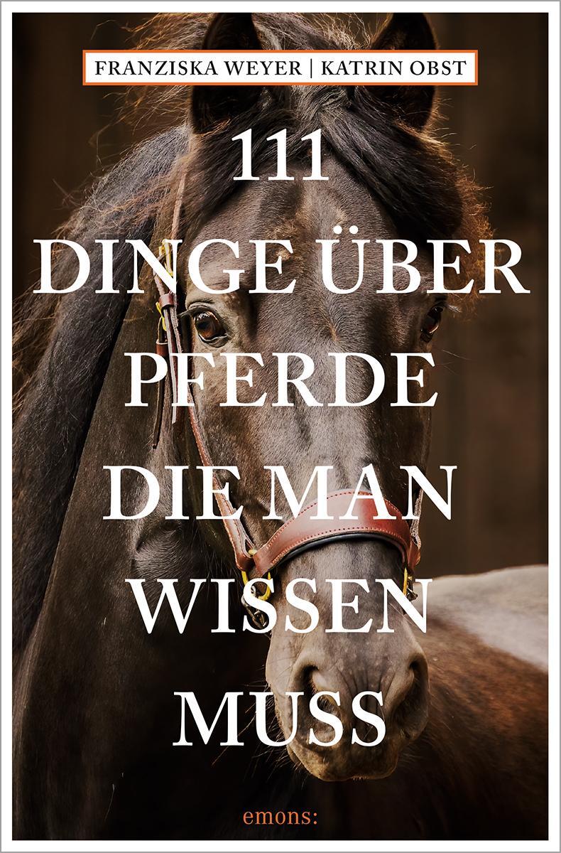 Cover: 9783740818647 | 111 Dinge über Pferde, die man wissen muss | Franziska Weyer (u. a.)