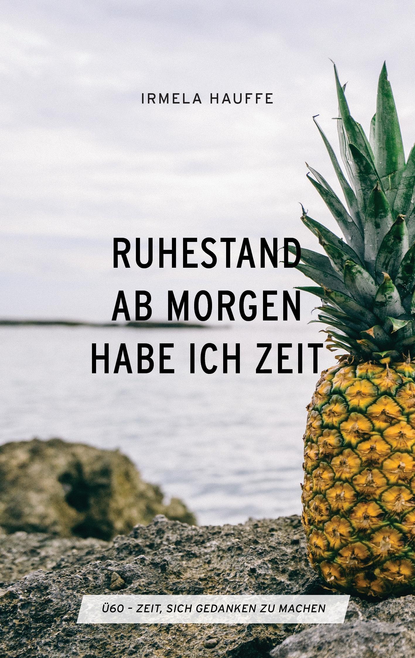 Cover: 9783739232966 | Ruhestand - Ab morgen habe ich Zeit | Irmela Hauffe | Taschenbuch