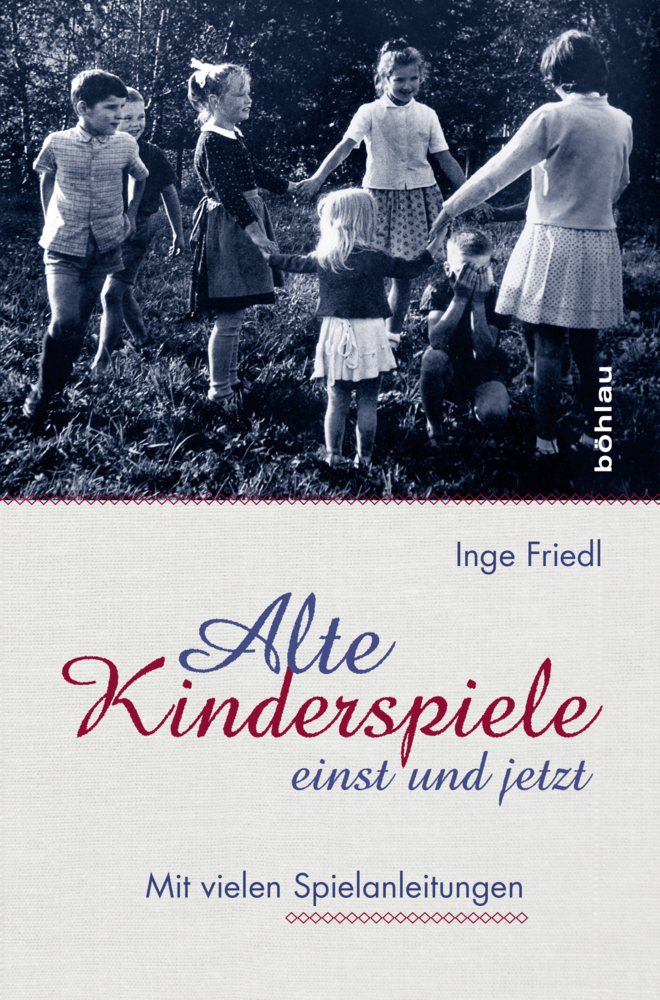 Cover: 9783205796367 | Alte Kinderspiele - einst und jetzt | Mit vielen Spielanleitungen