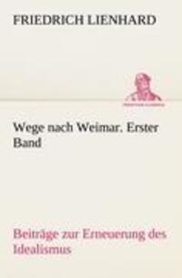 Cover: 9783842491717 | Wege nach Weimar. Erster Band | Beiträge zur Erneuerung des Idealismus