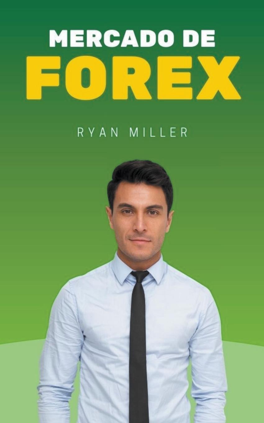 Cover: 9798224116171 | Mercado de Forex | Ryan Miller | Taschenbuch | Empresarios Millonarios