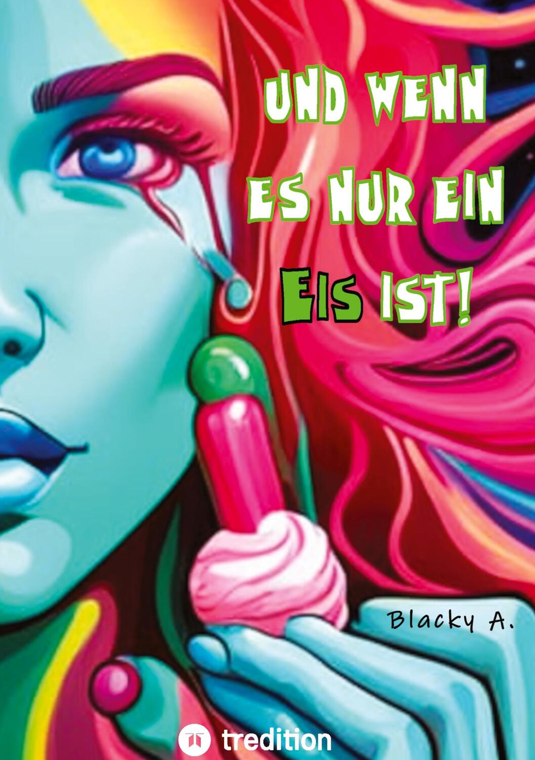 Cover: 9783347952683 | Und wenn es nur ein Eis ist! | Blacky A. | Buch | 88 S. | Deutsch