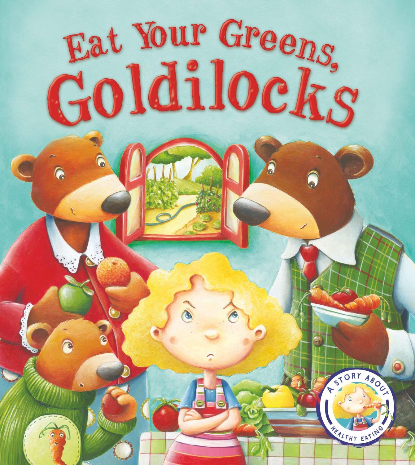 Cover: 9781781716458 | Fairytales Gone Wrong: Eat Your Greens, Goldilocks | Steve Smallman