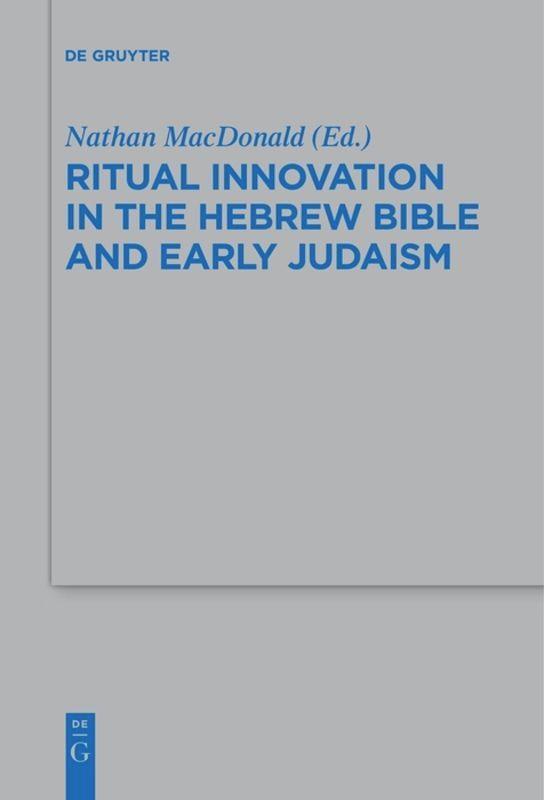 Cover: 9783110609431 | Ritual Innovation in the Hebrew Bible and Early Judaism | Macdonald
