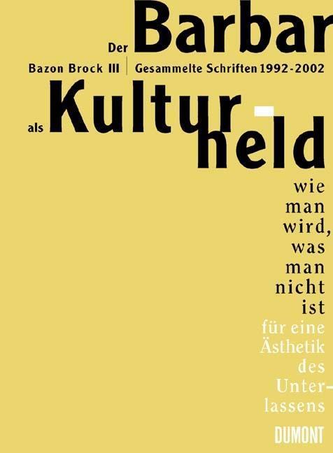 Cover: 9783832171490 | Der Barbar als Kulturheld | Bazon Brock | Buch | 954 S. | Deutsch