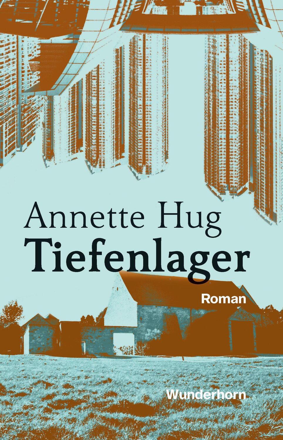 Cover: 9783884236499 | Tiefenlager | Roman | Annette Hug | Buch | Deutsch | 2021 | Wunderhorn