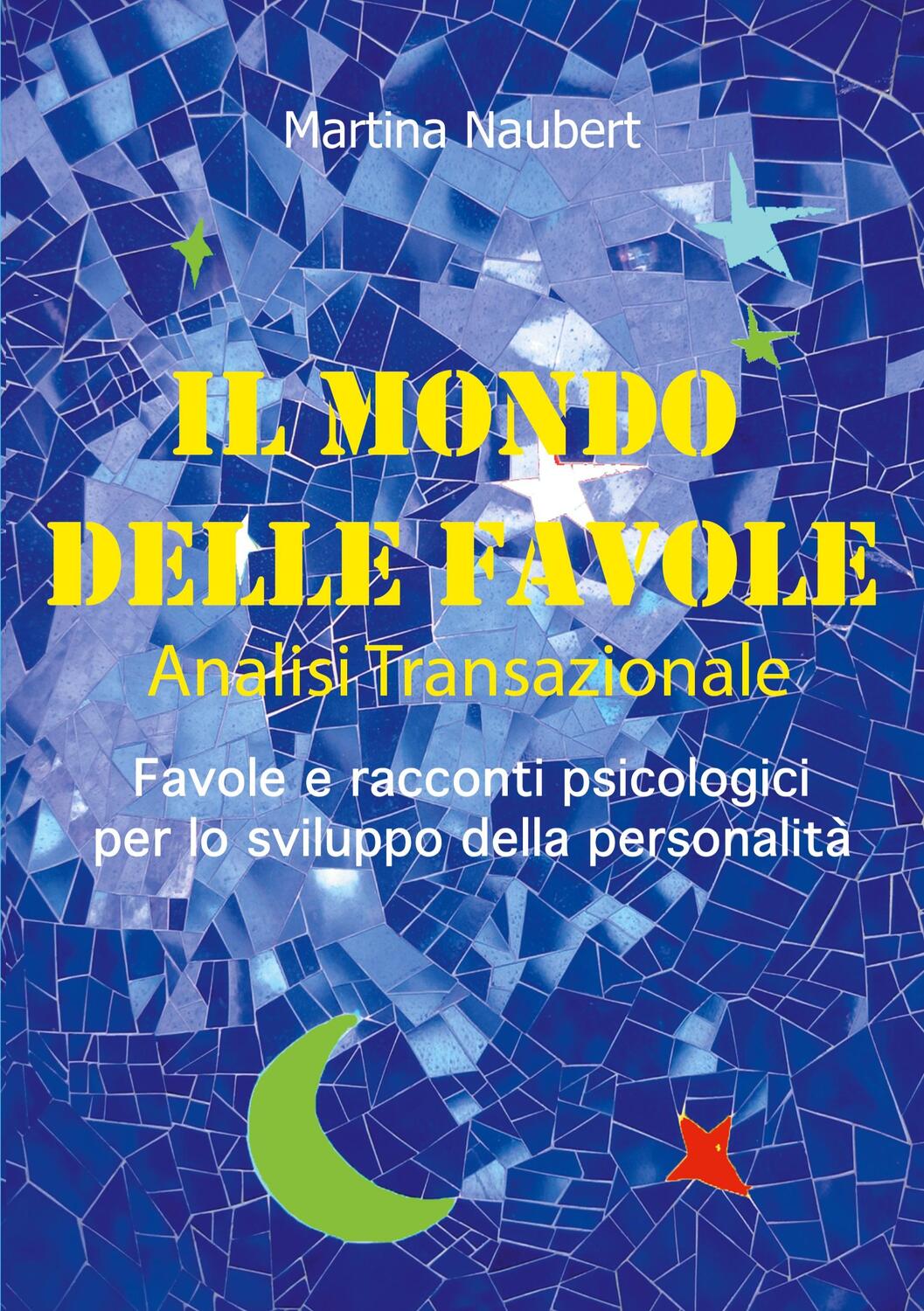 Cover: 9783749447145 | Il Mondo delle Favole Analisi Transazionale | Martina Naubert | Buch