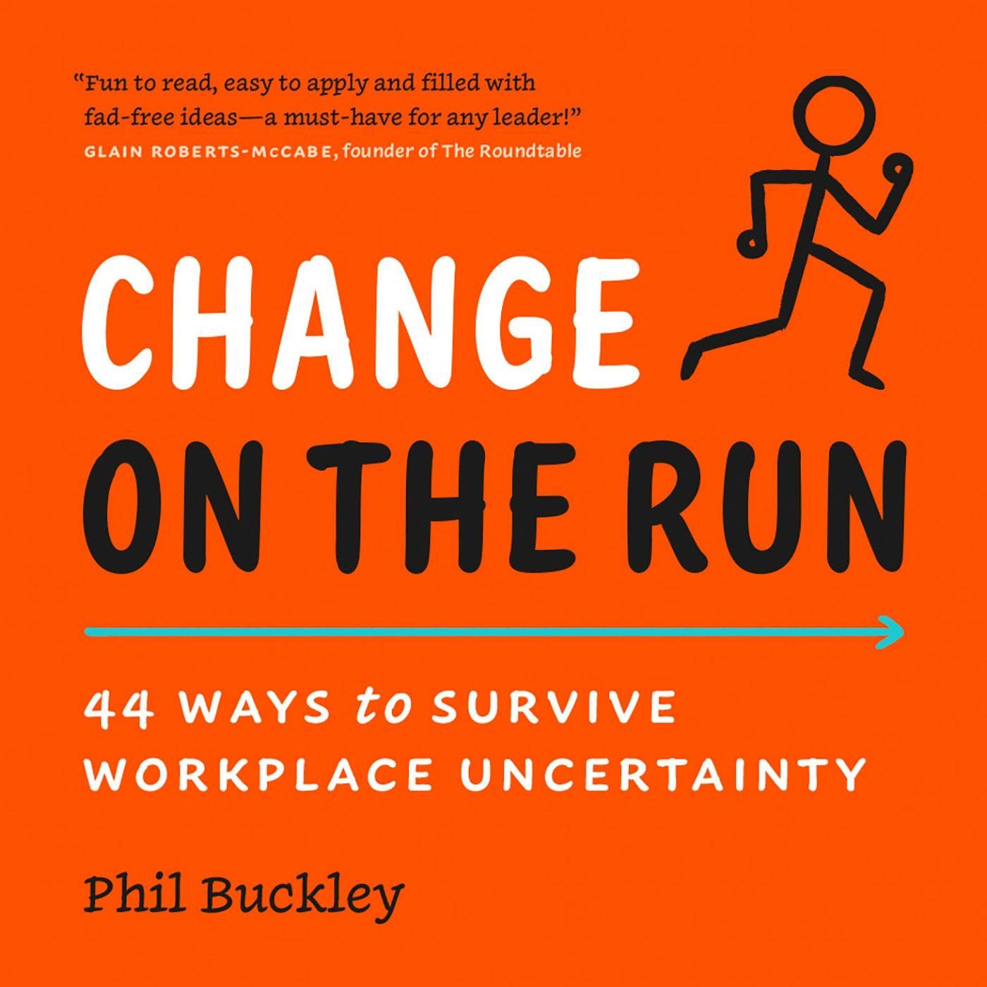 Cover: 9781989603987 | Change on the Run | 44 Ways to Survive Workplace Uncertainty | Buckley
