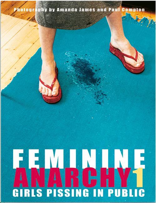 Cover: 9783934020177 | Feminine Anarchy 1 | Girls Pissing In Public | Paul Compton | Buch