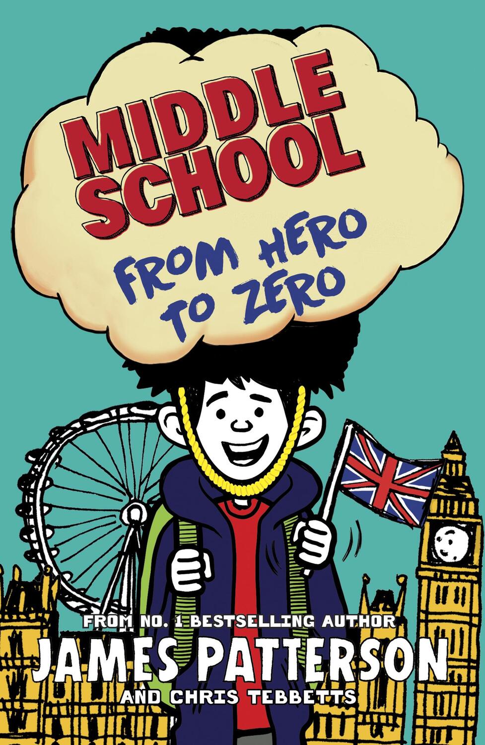 Cover: 9781784753931 | Middle School: From Hero to Zero | (Middle School 10) | Patterson