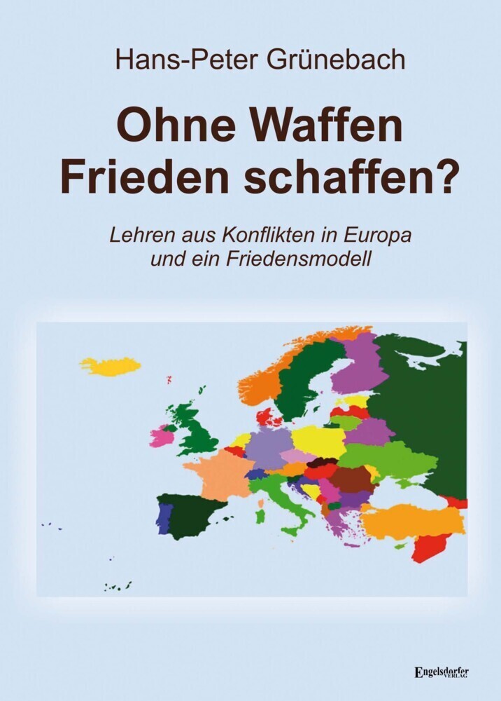 Cover: 9783969403846 | Ohne Waffen Frieden schaffen? | Hans-Peter Grünebach | Taschenbuch