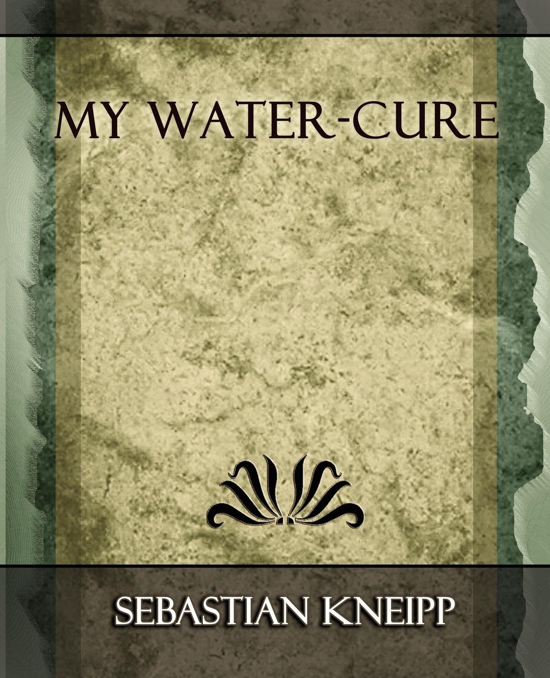 Cover: 9781594625169 | My Water - Cure | Kneipp Sebastian Kneipp (u. a.) | Taschenbuch | 2007