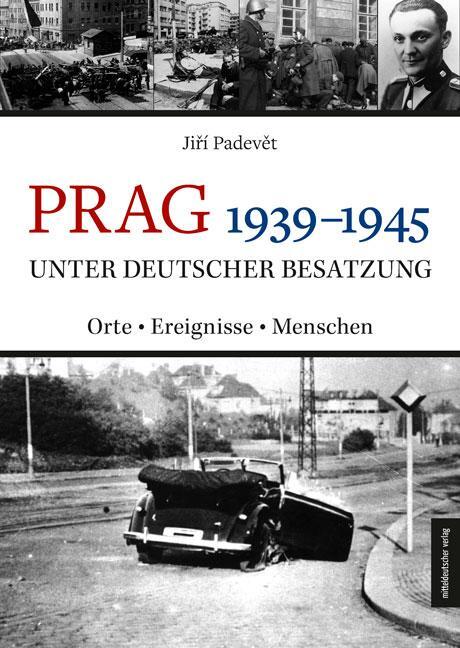 Cover: 9783963111334 | Prag 1939-1945 unter deutscher Besatzung | Orte Ereignisse Menschen
