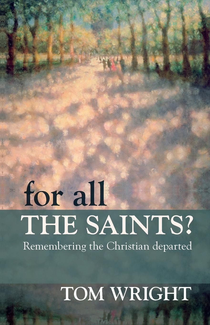 Cover: 9780281064113 | For All the Saints | Remembering The Christian Departed | Tom Wright