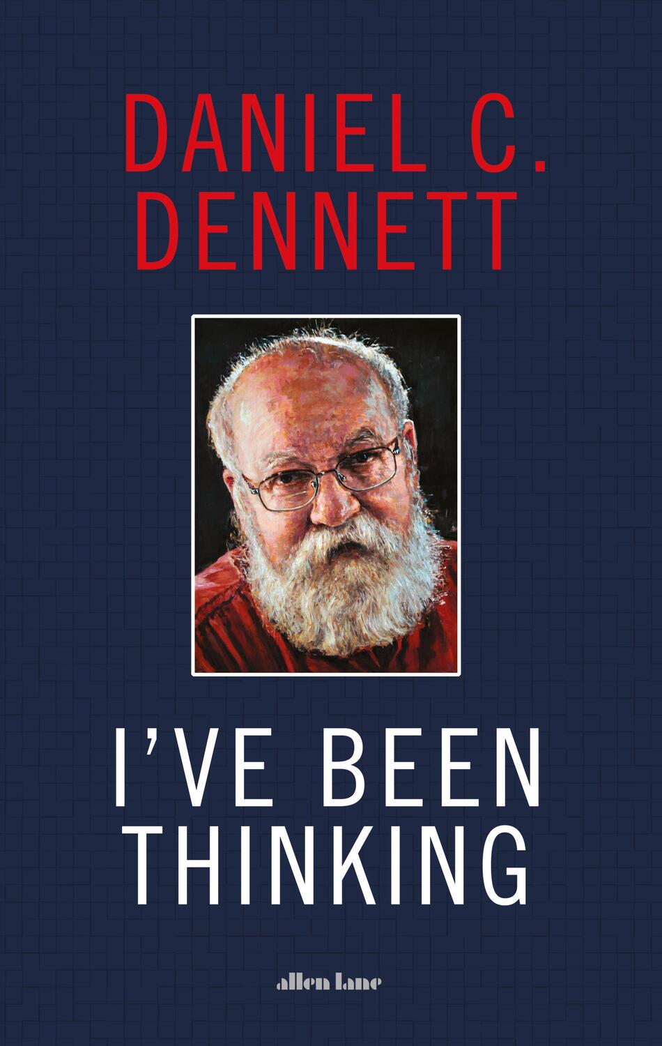 Cover: 9780241519271 | I've Been Thinking | Adventures in Philosophy | Daniel C. Dennett