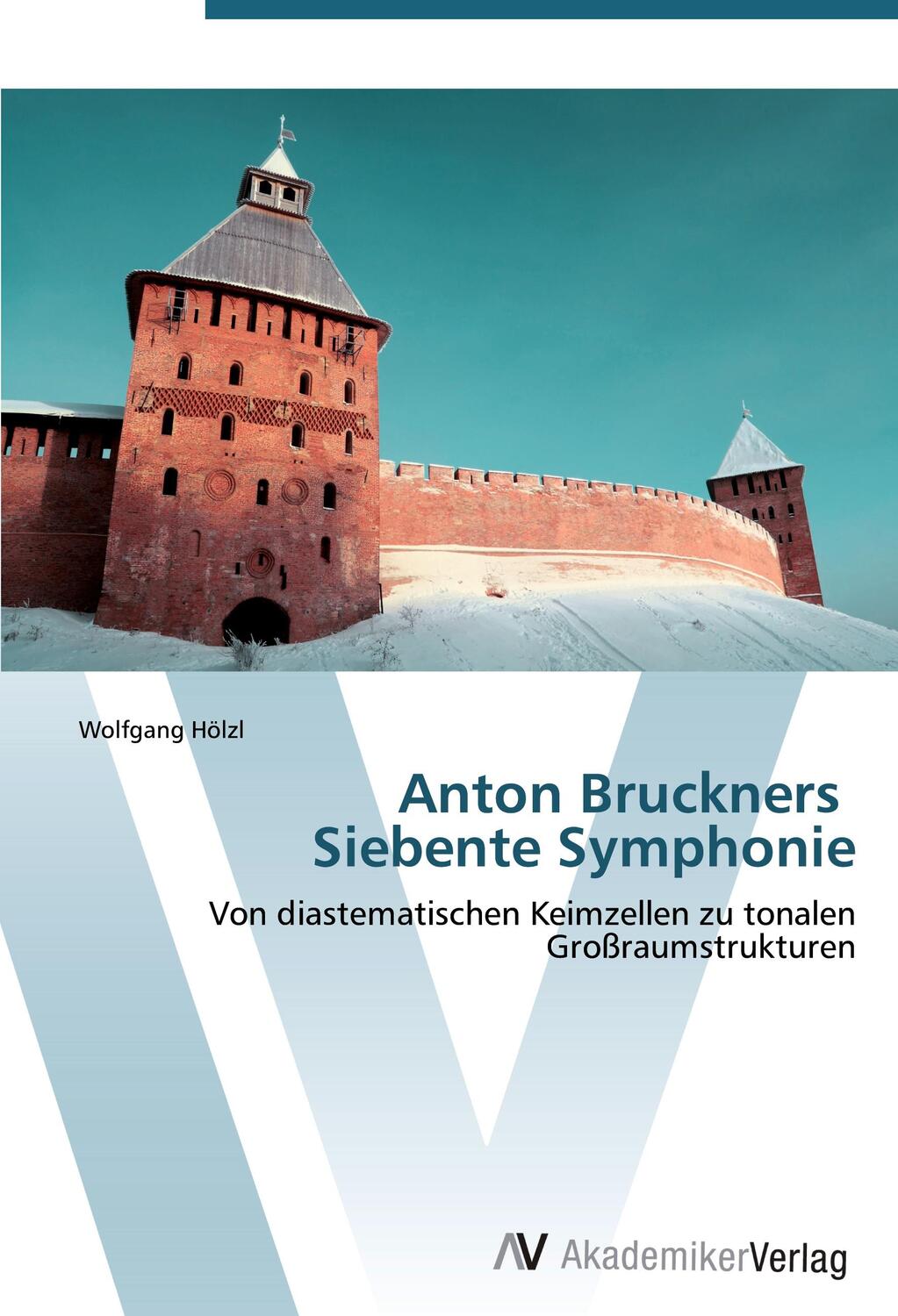 Cover: 9783639385120 | Anton Bruckners Siebente Symphonie | Wolfgang Hölzl | Taschenbuch