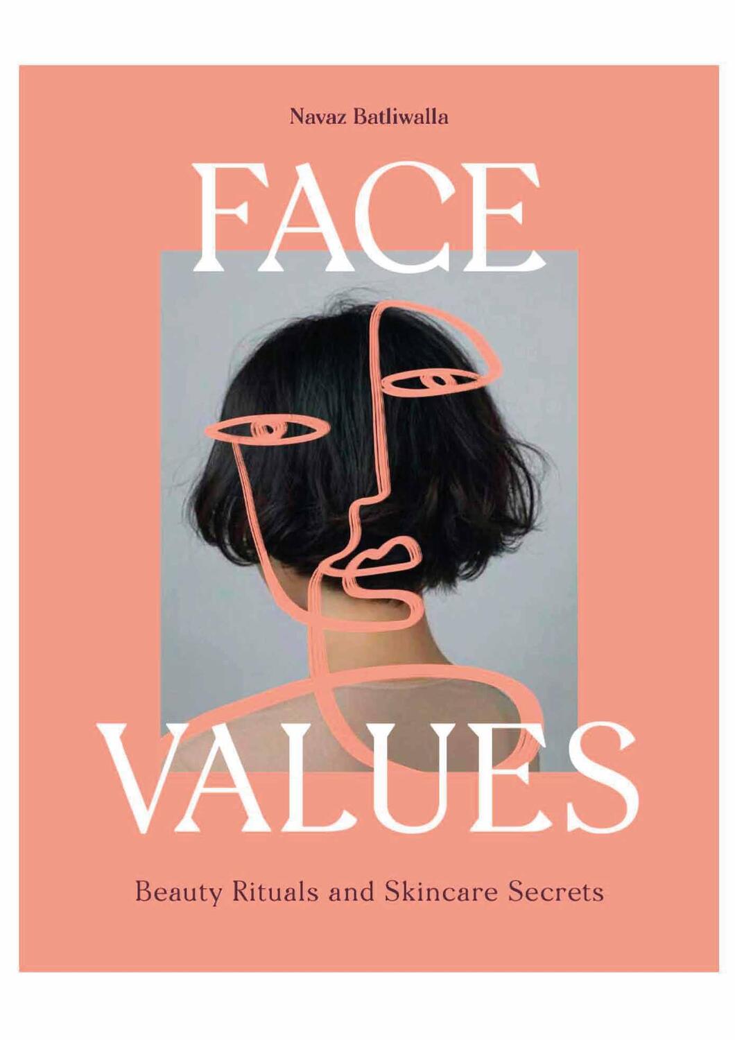 Cover: 9781913947095 | Face Values | Beauty Rituals and Skincare Secrets | Navaz Batliwalla