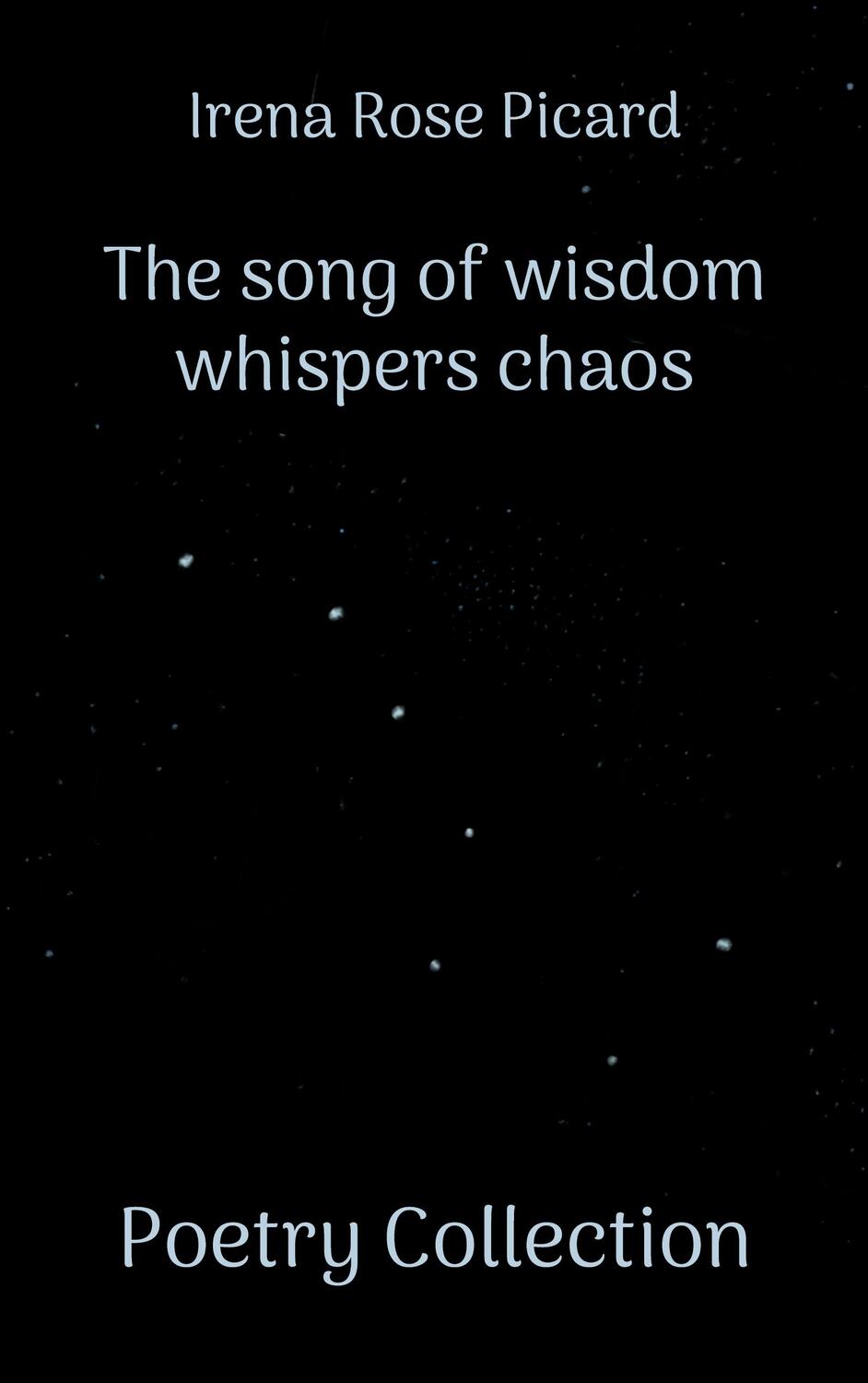 Cover: 9783756215874 | The song of wisdom whispers chaos | Poetry Collection | Picard | Buch