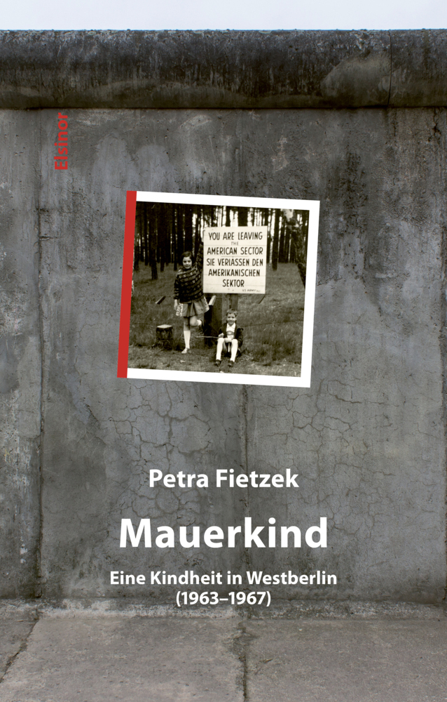 Cover: 9783942788595 | Mauerkind | Eine Kindheit in Westberlin (1963-1967) | Petra Fietzek