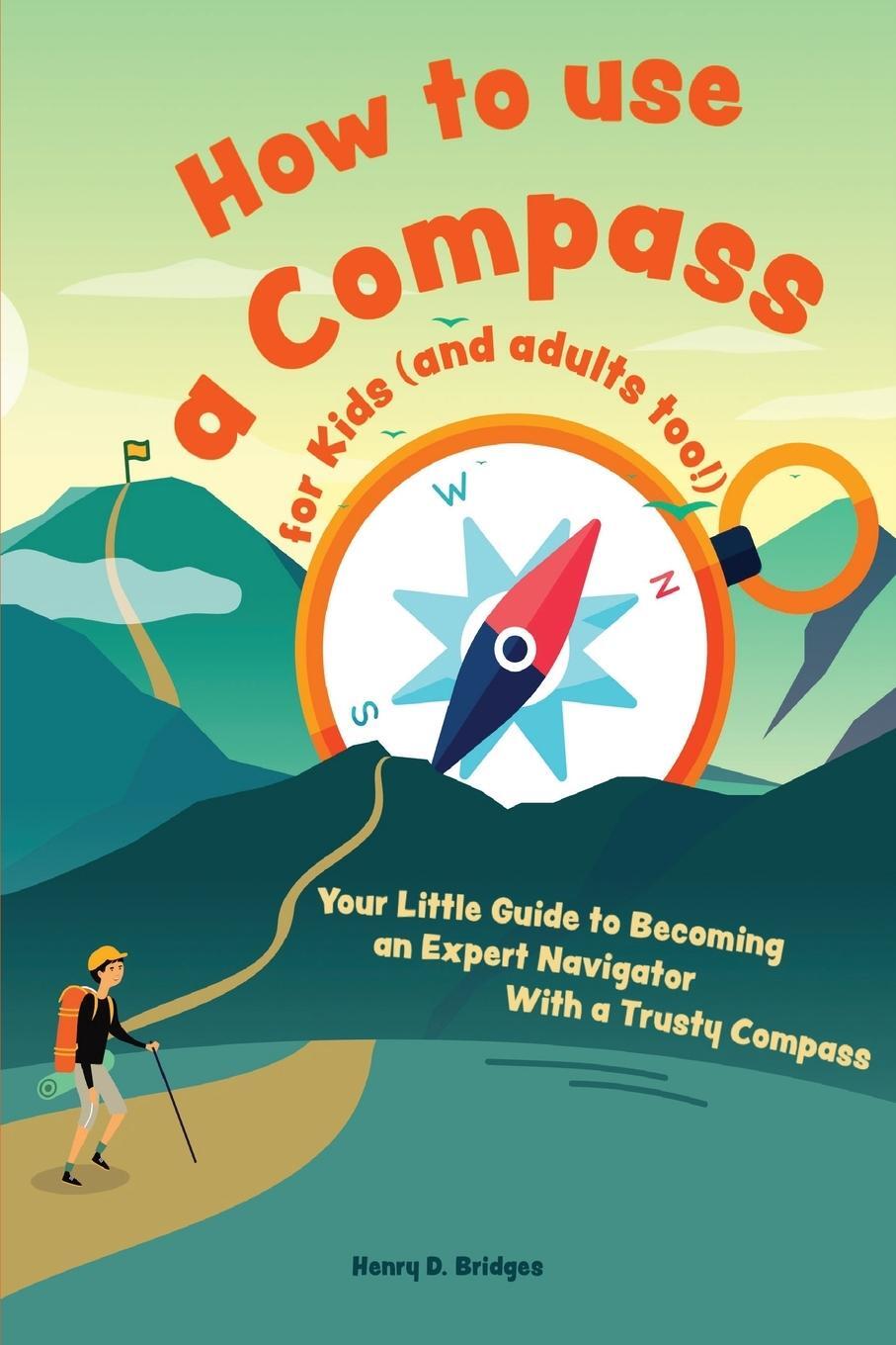 Cover: 9783967720778 | How to use a compass for kids (and adults too!) | Henry D. Bridges